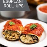 2 eggplant roll ups on a plate, with the text "Eggplant Roll-Ups" above and "Vegan, Gluten Free, Oil Free" below.