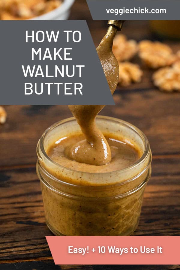 How to Make Walnut Butter (Easy! + 10 Ways to Use It) Veggie Chick